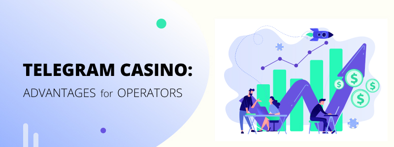 Telegram Casino Advantages for Operators